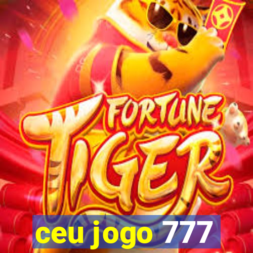 ceu jogo 777